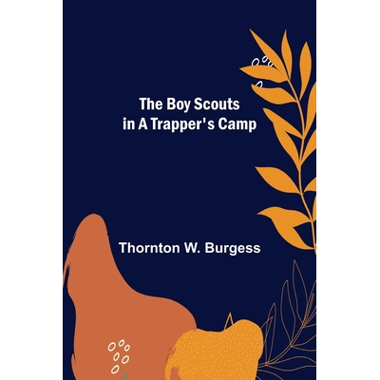 The Boy Scouts in A Trappers Camp