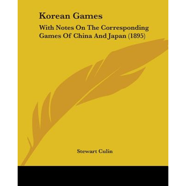 Korean Games: With Notes On The Corresponding Games Of China And Japan (1895)