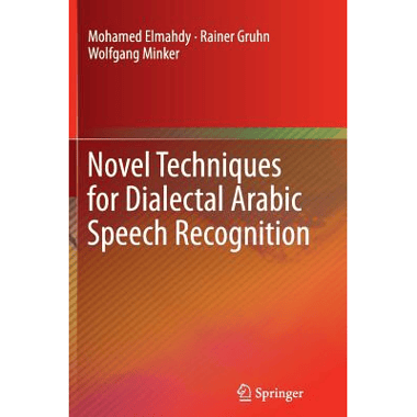 Novel Techniques for Dialectal Arabic Speech Recognition