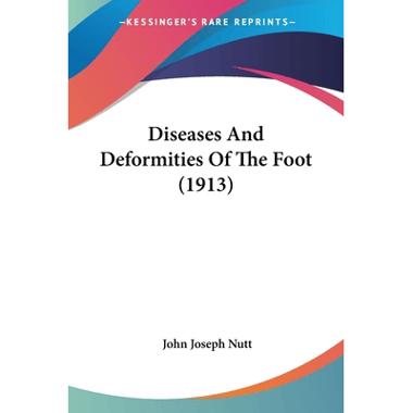 Diseases And Deformities Of The Foot (1913)
