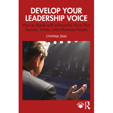 Develop Your Leadership Voice: How to Speak with a Powerful Voice that Assures, Unites, and Influences People