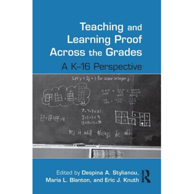 Teaching and Learning Proof Across the Grades: A K-16 Perspective