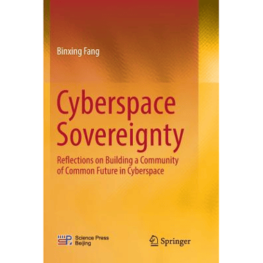 Cyberspace Sovereignty : Reflections on building a community of common future in cyberspace