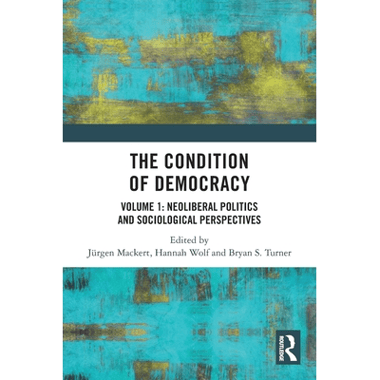The Condition of Democracy: Volume 1: Neoliberal Politics and Sociological Perspectives