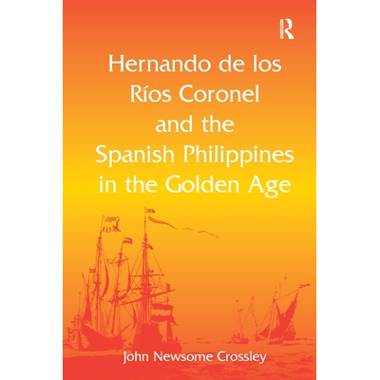 Hernando de los R� Coronel and the Spanish Philippines in the Golden Age