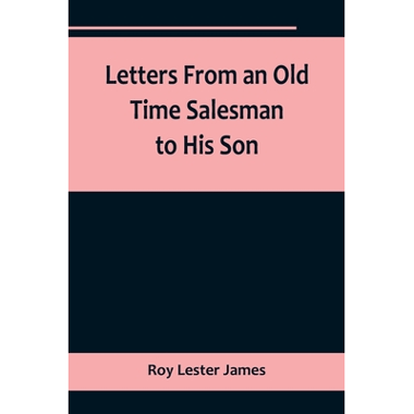 Letters From an Old Time Salesman to His Son