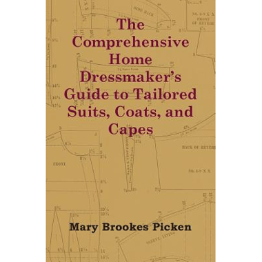 The Comprehensive Home Dressmakers Guide to Tailored Suits, Coats, and Capes
