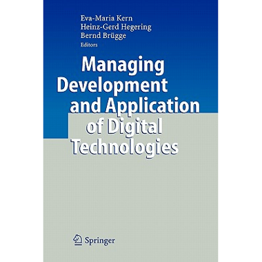 Managing Development and Application of Digital Technologies : Research Insights in the Munich Center for Digital Technology & Management (CDTM)
