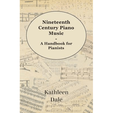 Nineteenth Century Piano Music - A Handbook for Pianists