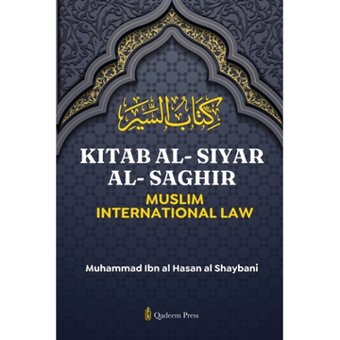 Kitab Al-Siyar Al-Saghir: Muslim International Law