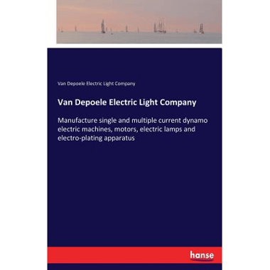 Van Depoele Electric Light Company:Manufacture single and multiple current dynamo electric machines, motors, electric lamps and electro-plating appara