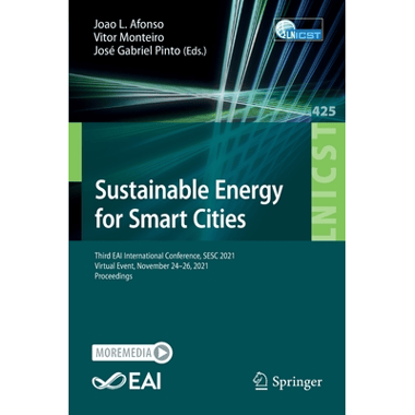 Sustainable Energy for Smart Cities : Third EAI International Conference, SESC 2021, Virtual Event, November 24-26, 2021, Proceedings