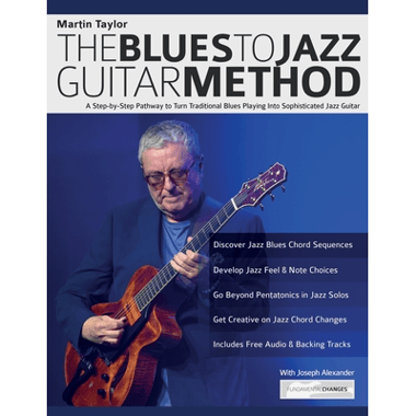 Martin Taylor: A Step-by-Step Pathway to Turn Traditional Blues Playing Into Sophisticated Jazz Guitar