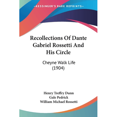Recollections Of Dante Gabriel Rossetti And His Circle: Cheyne Walk Life (1904)