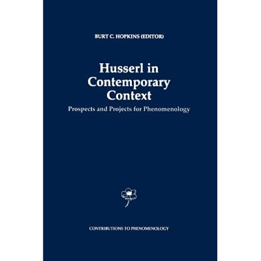 Husserl in Contemporary Context : Prospects and Projects for Phenomenology