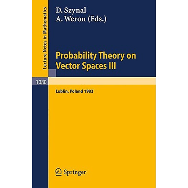 Probability Theory on Vector Spaces III : Proceedings of a Conference held in Lublin, Poland, August 24-31, 1983