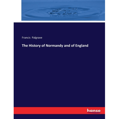 The History of Normandy and of England