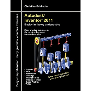 Autodesk® Inventor® 2011:Basics in theory and practice
