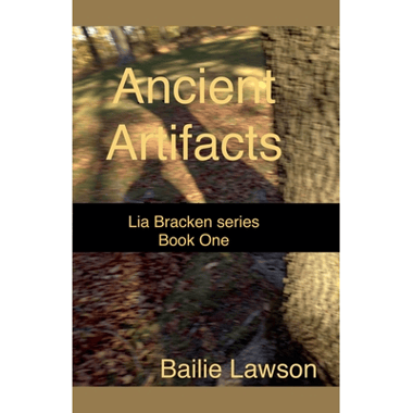 Ancient Artifacts:  Lia Bracken series Book One