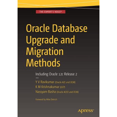 Oracle Database Upgrade and Migration Methods : Including Oracle 12c Release 2
