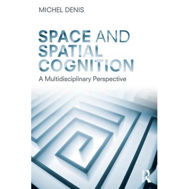 Space and Spatial Cognition: A Multidisciplinary Perspective