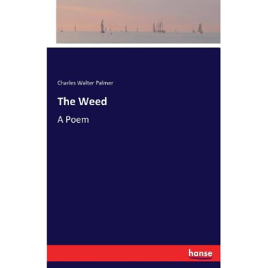 The Weed:A Poem