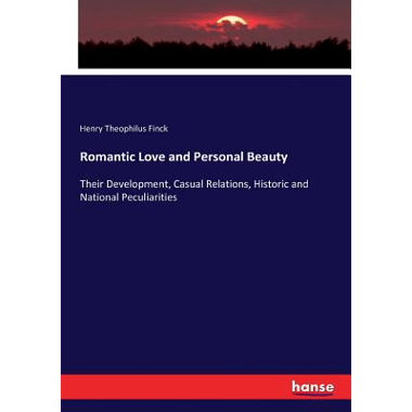 Romantic Love and Personal Beauty:Their Development, Casual Relations, Historic and National Peculiarities