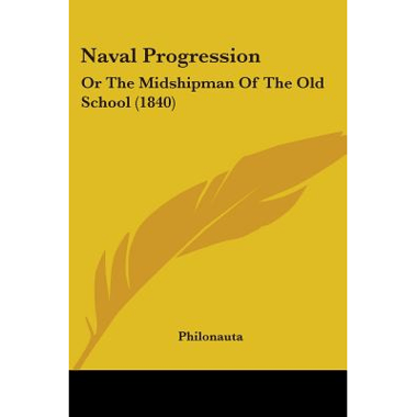 Naval Progression: Or The Midshipman Of The Old School (1840)
