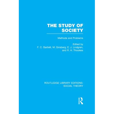 The Study of Society (RLE Social Theory): Methods and Problems