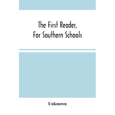 The First Reader, For Southern Schools