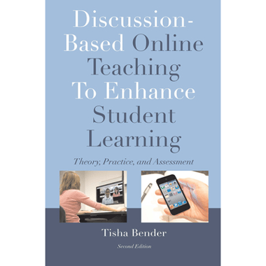 Discussion-Based Online Teaching To Enhance Student Learning: Theory, Practice and Assessment
