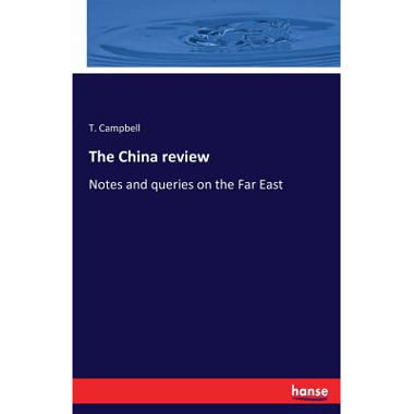 The China review:Notes and queries on the Far East