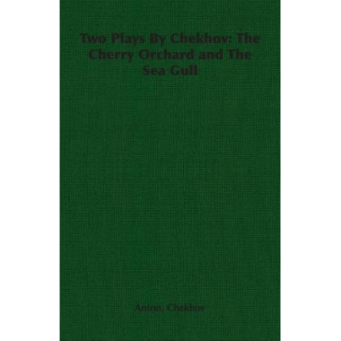 Two Plays by Chekhov: The Cherry Orchard and the Sea Gull