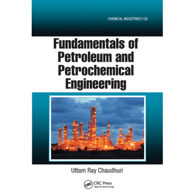 Fundamentals of Petroleum and Petrochemical Engineering