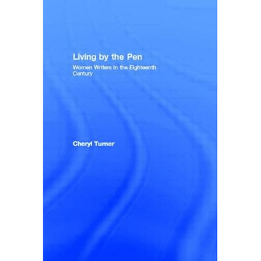 Living by the Pen: Women Writers in the Eighteenth Century