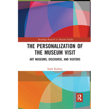 The Personalization of the Museum Visit: Art Museums, Discourse, and Visitors
