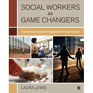 Social Workers as Game Changers: Confronting Complex Social Issues Through Cases