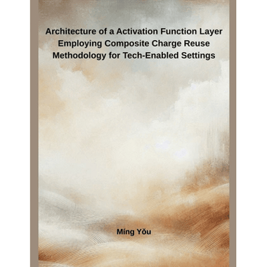 Architecture of a Activation Function Layer Employing Composite Charge Reuse Methodology for Tech-Enabled Settings