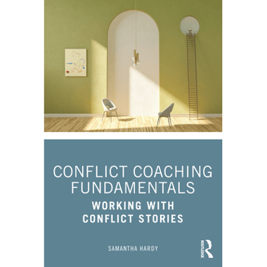 Conflict Coaching Fundamentals: Working With Conflict Stories