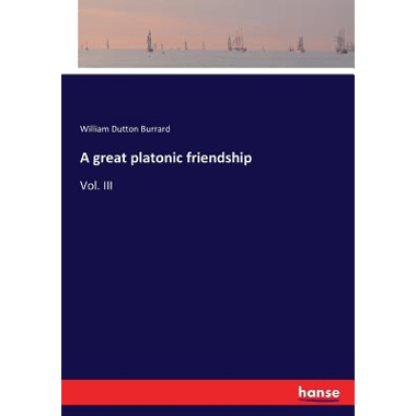 A great platonic friendship:Vol. III