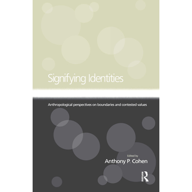 Signifying Identities: Anthropological Perspectives on Boundaries and Contested Identities
