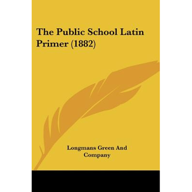 The Public School Latin Primer (1882)