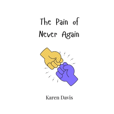 The Pain of Never Again