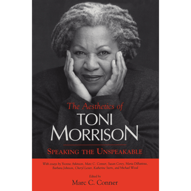 Aesthetics of Toni Morrison: Speaking the Unspeakable
