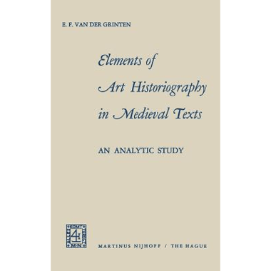 Elements of Art Historiography in Medieval Texts: An Analytic Study
