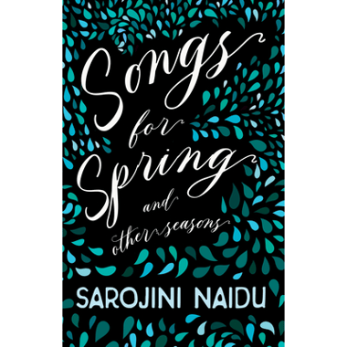 Songs for Spring - And Other Seasons: With an Introduction by Edmund Gosse