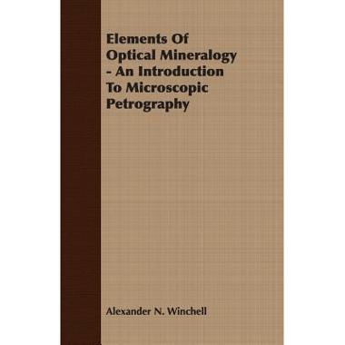 Elements Of Optical Mineralogy - An Introduction To Microscopic Petrography