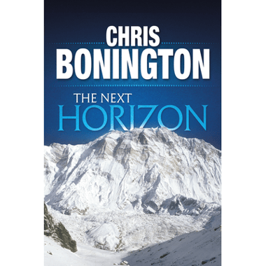 The Next Horizon: From the Eiger to the South Face of Annapurna