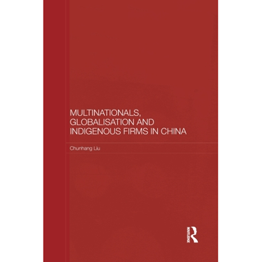 Multinationals, Globalisation and Indigenous Firms in China