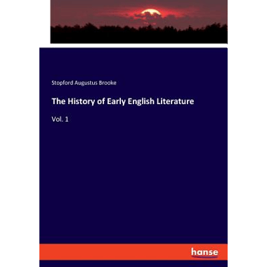 The History of Early English Literature:Vol. 1